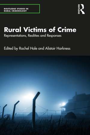 Rural Victims of Crime: Representations, Realities and Responses de Rachel Hale