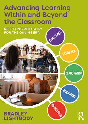 Advancing Learning Within and Beyond the Classroom: Resetting Pedagogy for the Online Era de Bradley Lightbody