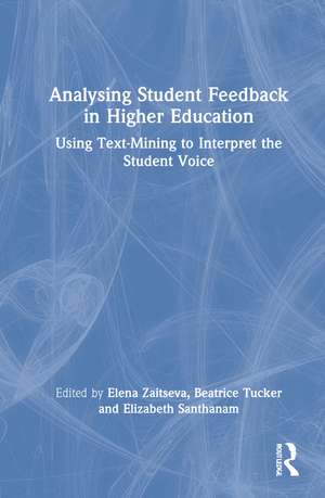 Analysing Student Feedback in Higher Education: Using Text-Mining to Interpret the Student Voice de Elena Zaitseva