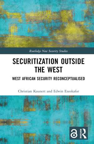 Securitization Outside the West: West African Security Reconceptualised de Christian Kaunert