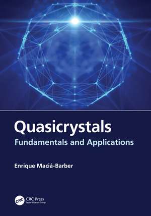 Quasicrystals: Fundamentals and Applications de Enrique Maciá-Barber