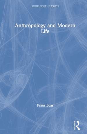 Anthropology and Modern Life de Franz Boas