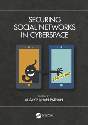 Securing Social Networks in Cyberspace de Al-Sakib Khan Pathan