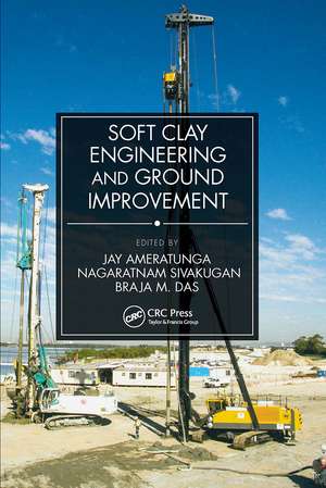 Soft Clay Engineering and Ground Improvement de Jay Ameratunga