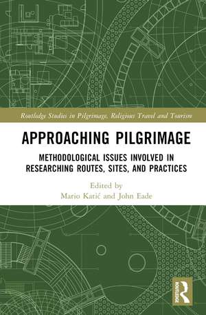 Approaching Pilgrimage: Methodological Issues Involved in Researching Routes, Sites, and Practices de Mario Katić