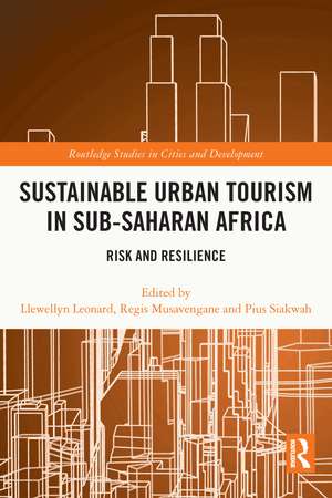 Sustainable Urban Tourism in Sub-Saharan Africa: Risk and Resilience de Llewellyn Leonard