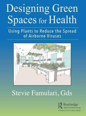 Designing Green Spaces for Health: Using Plants to Reduce the Spread of Airborne Viruses de Stevie Famulari