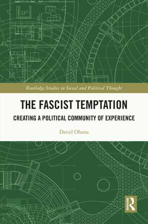 The Fascist Temptation: Creating a Political Community of Experience de David Ohana