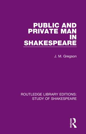 Public and Private Man in Shakespeare de J. M. Gregson