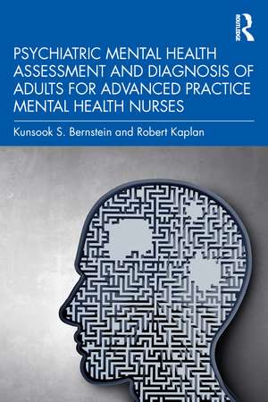 Psychiatric Mental Health Assessment and Diagnosis of Adults for Advanced Practice Mental Health Nurses de Kunsook S. Bernstein