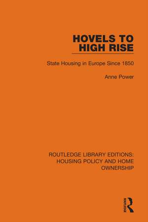 Hovels to High Rise: State Housing in Europe Since 1850 de Anne Power