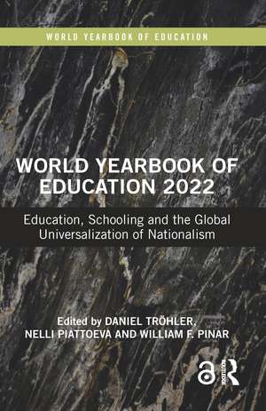 World Yearbook of Education 2022: Education, Schooling and the Global Universalization of Nationalism de Daniel Tröhler