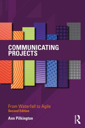 Communicating Projects: From Waterfall to Agile de Ann Pilkington