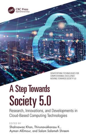 A Step Towards Society 5.0: Research, Innovations, and Developments in Cloud-Based Computing Technologies de Shahnawaz Khan