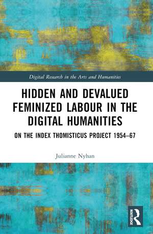 Hidden and Devalued Feminized Labour in the Digital Humanities: On the Index Thomisticus Project 1954-67 de Julianne Nyhan