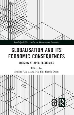 Globalisation and its Economic Consequences: Looking at APEC Economies de Shujiro Urata