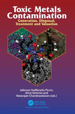 Toxic Metals Contamination: Generation, Disposal, Treatment and Valuation de Jeferson Steffanello Piccin