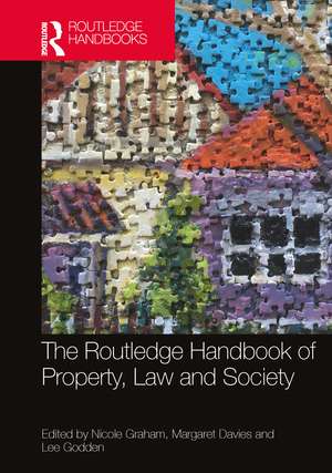 The Routledge Handbook of Property, Law and Society de Nicole Graham