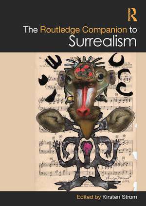 The Routledge Companion to Surrealism de Kirsten Strom