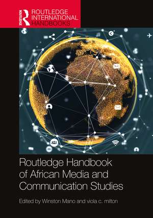 Routledge Handbook of African Media and Communication Studies de Winston Mano