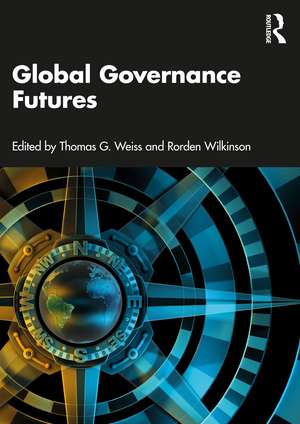 Global Governance Futures de Thomas G Weiss