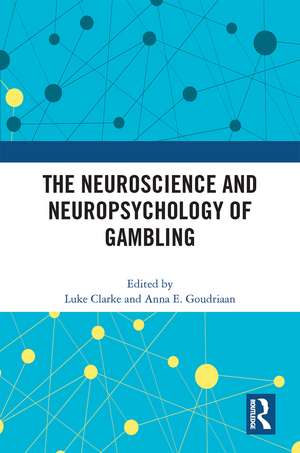 The Neuroscience and Neuropsychology of Gambling de Luke Clarke