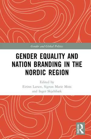 Gender Equality and Nation Branding in the Nordic Region de Eirinn Larsen