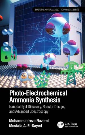 Photo-Electrochemical Ammonia Synthesis: Nanocatalyst Discovery, Reactor Design, and Advanced Spectroscopy de Mohammadreza Nazemi