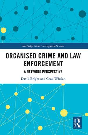 Organised Crime and Law Enforcement: A Network Perspective de David Bright