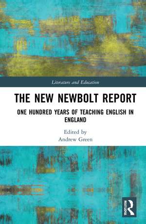 The New Newbolt Report: One Hundred Years of Teaching English in England de Andrew Green