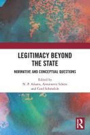 Legitimacy Beyond the State: Normative and Conceptual Questions de N. P. Adams