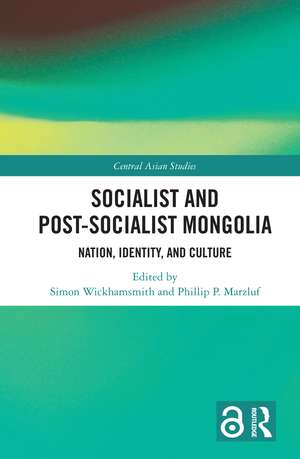 Socialist and Post–Socialist Mongolia: Nation, Identity, and Culture de Simon Wickhamsmith