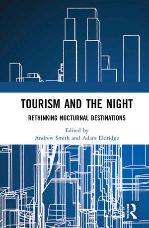 Tourism and the Night: Rethinking Nocturnal Destinations de Andrew Smith