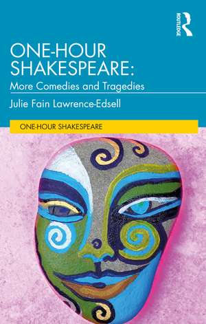 One-Hour Shakespeare: More Comedies and Tragedies de Julie Fain Lawrence-Edsell