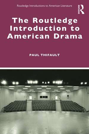 The Routledge Introduction to American Drama de Paul Thifault