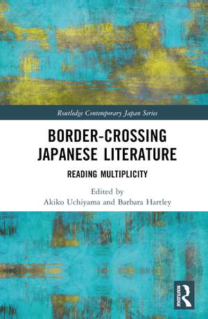 Border-Crossing Japanese Literature: Reading Multiplicity de Akiko Uchiyama