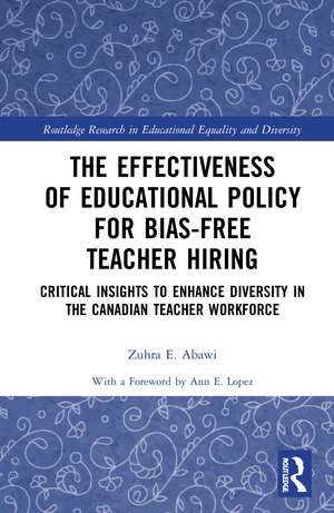 The Effectiveness of Educational Policy for Bias-Free Teacher Hiring: Critical Insights to Enhance Diversity in the Canadian Teacher Workforce de Zuhra Abawi