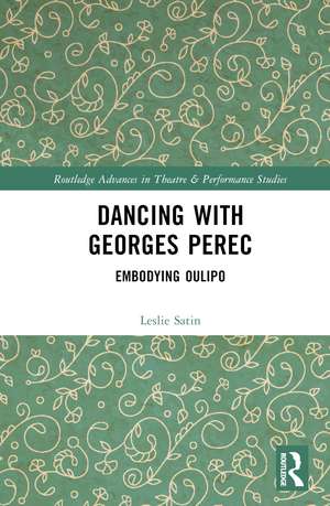 Dancing with Georges Perec: Embodying Oulipo de Leslie Satin