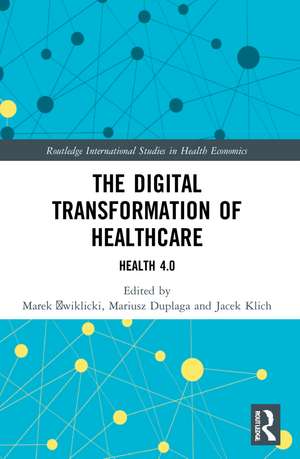 The Digital Transformation of Healthcare: Health 4.0 de Marek Ćwiklicki