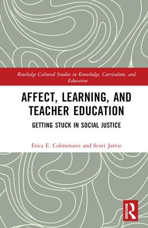 Affect, Learning, and Teacher Education: Getting Stuck in Social Justice de Erica E. Colmenares