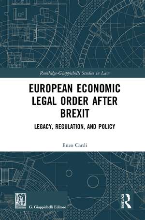 European Economic Legal Order After Brexit: Legacy, Regulation, and Policy de Enzo Cardi