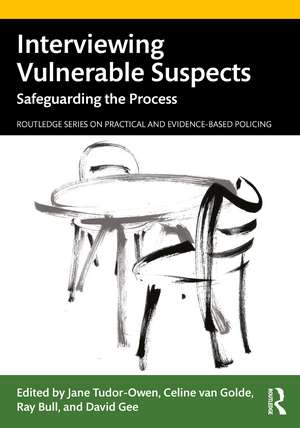 Interviewing Vulnerable Suspects: Safeguarding the Process de Jane Tudor-Owen