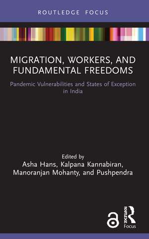 Migration, Workers, and Fundamental Freedoms: Pandemic Vulnerabilities and States of Exception in India de Asha Hans