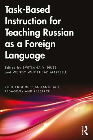 Task-Based Instruction for Teaching Russian as a Foreign Language de Svetlana V. Nuss