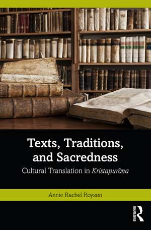 Texts, Traditions, and Sacredness: Cultural Translation in Kristapurāṇa de Annie Rachel Royson