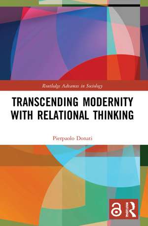 Transcending Modernity with Relational Thinking de Pierpaolo Donati