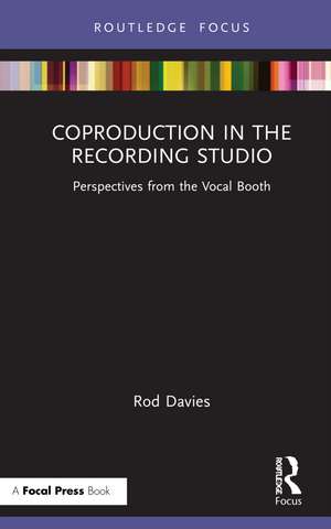 Coproduction in the Recording Studio: Perspectives from the Vocal Booth de Rod Davies