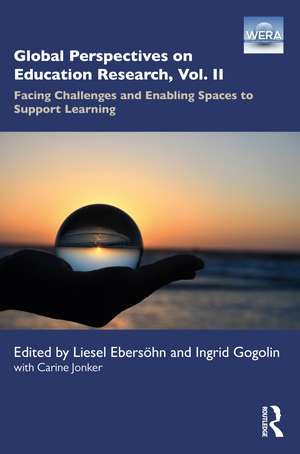 Global Perspectives on Education Research, Vol. II: Facing Challenges and Enabling Spaces to Support Learning de Liesel Ebersöhn