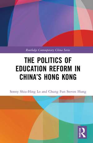 The Politics of Education Reform in China’s Hong Kong de Sonny Shiu-Hing Lo