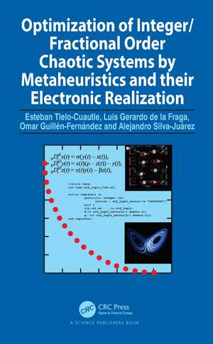 Optimization of Integer/Fractional Order Chaotic Systems by Metaheuristics and their Electronic Realization de Esteban Tlelo-Cuautle